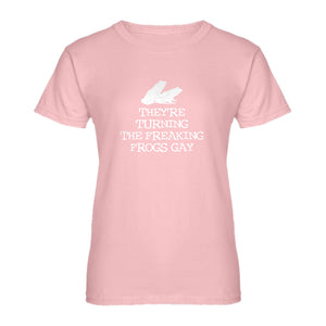 Womens They're Turning the Freaking Frogs Gay! Ladies' T-shirt