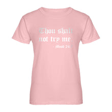 Womens Thou shalt not try me. Ladies' T-shirt