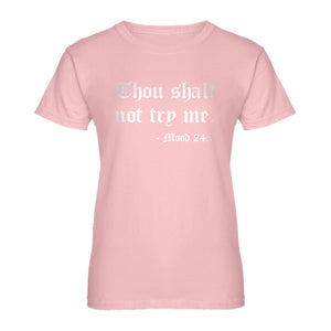 Womens Thou shalt not try me. Ladies' T-shirt