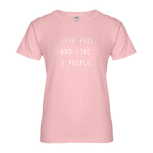 Womens I Love Pizza and like 3 People Ladies' T-shirt