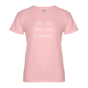 Womens I Love Pizza and like 3 People Ladies' T-shirt