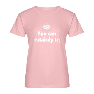 Womens You Can Certainly Try DnD Ladies' T-shirt