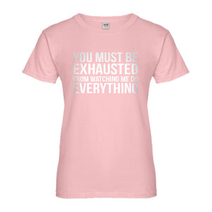 Womens You Must be Exhausted Ladies' T-shirt