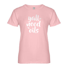 Womens Yall Need Oils Ladies' T-shirt