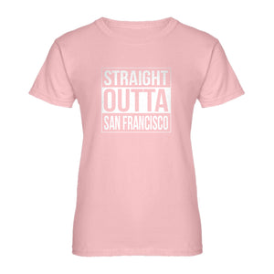 Womens Straight Outta San Francisco Ladies' T-shirt
