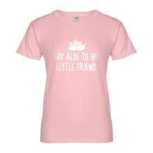 Womens Say Aloe to my Little Friend Ladies' T-shirt