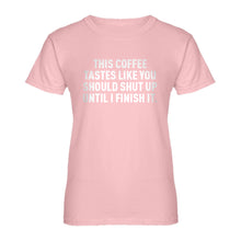 Womens This Coffee Tastes Like Shutup Ladies' T-shirt