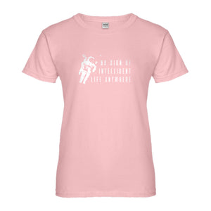 Womens No Sign of Intelligent Life Ladies' T-shirt