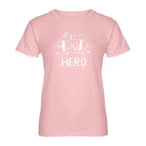 Womens My Dad is My Hero Ladies' T-shirt