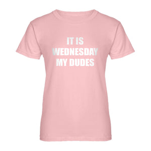 Womens It is Wednesday My Dudes Ladies' T-shirt