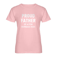 Womens Proud Father of a Few Dumbass Kids Ladies' T-shirt