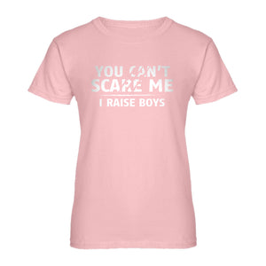 Womens You Can't Scare Me I Raise Boys Ladies' T-shirt
