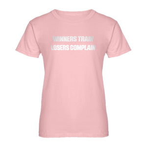 Womens Winners Train, Losers Complain Ladies' T-shirt