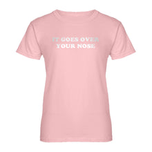 Womens It Goes Over Your Nose Ladies' T-shirt
