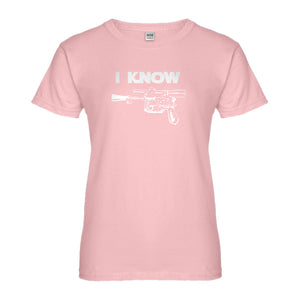 Womens I Know Ladies' T-shirt