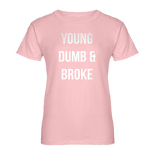 Womens Young Dumb & Broke Ladies' T-shirt