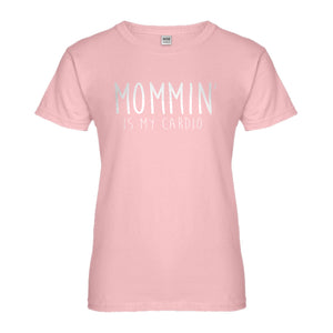 Womens Mommin is my Cardio Ladies' T-shirt
