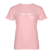 Womens That's What -She Ladies' T-shirt