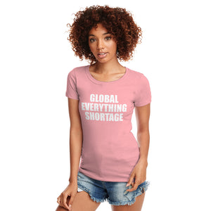 Womens Global Everything Shortage Ladies' T-shirt