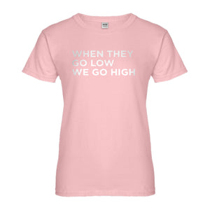 Womens When They Go Low We Go High Ladies' T-shirt