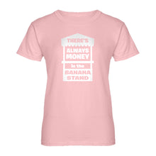 Womens There's Always Money in the Banana Stand Ladies' T-shirt