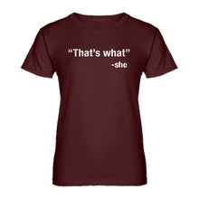 Womens That's What -She Ladies' T-shirt