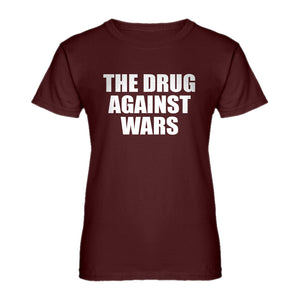 Womens The Drug Against Wars Ladies' T-shirt