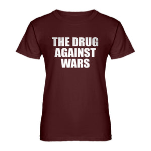 Womens The Drug Against Wars Ladies' T-shirt
