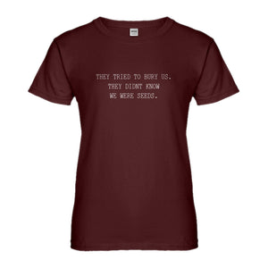 Womens They Tried to Bury Us Ladies' T-shirt