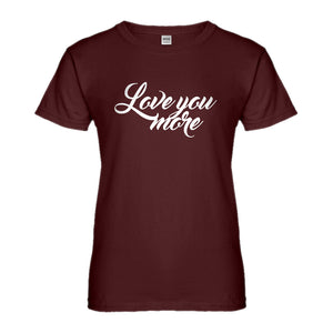 Womens Love You More Ladies' T-shirt