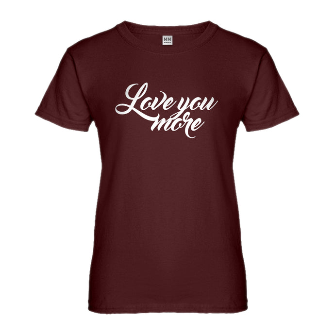 Womens Love You More Ladies' T-shirt