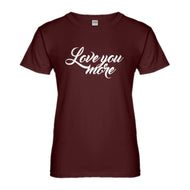 Womens Love You More Ladies' T-shirt