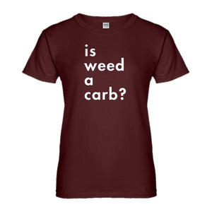 Womens Is Weed a Carb Ladies' T-shirt