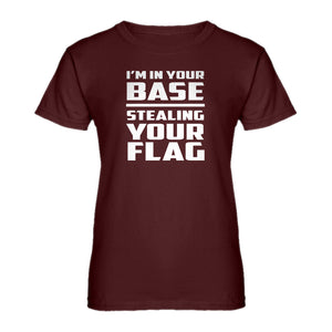 Womens I'm In Your Base Stealing Your Flag Ladies' T-shirt