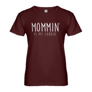 Womens Mommin is my Cardio Ladies' T-shirt