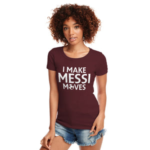Womens I make Messi Moves Ladies' T-shirt