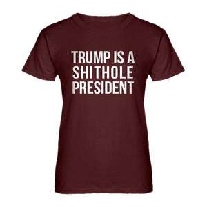Womens Trump is a Shithole President Ladies' T-shirt