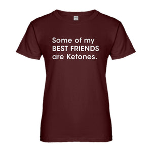 Womens Some of my Best Friends are Ketones Ladies' T-shirt
