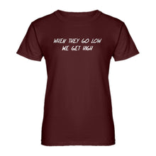 Womens When They Go Low We Get High Ladies' T-shirt