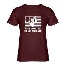 Womens We're Gonna Free the Shit Out of You Ladies' T-shirt