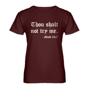 Womens Thou shalt not try me. Ladies' T-shirt