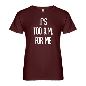 Womens It's too A.M. for me Ladies' T-shirt
