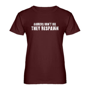 Womens Gamers Don't Die They Respawn Ladies' T-shirt