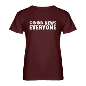 Womens GOOD NEWS EVERYONE Ladies' T-shirt