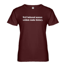 Womens Well Behaved Women Don’t Make History Ladies' T-shirt