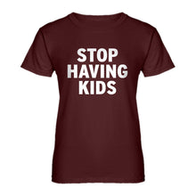 Womens STOP HAVING KIDS Ladies' T-shirt