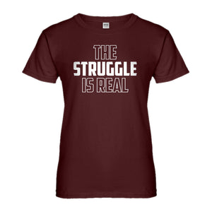 Womens The Struggle is Real Ladies' T-shirt