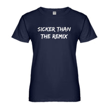 Womens Sicker Than The Remix Ladies' T-shirt