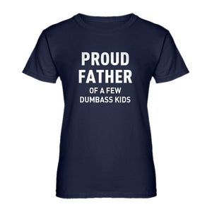 Womens Proud Father of a Few Dumbass Kids Ladies' T-shirt
