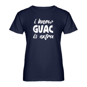 Womens I Know GUAC is extra Ladies' T-shirt